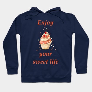 enjoy your sweet life Hoodie